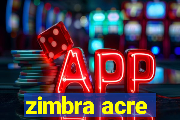 zimbra acre